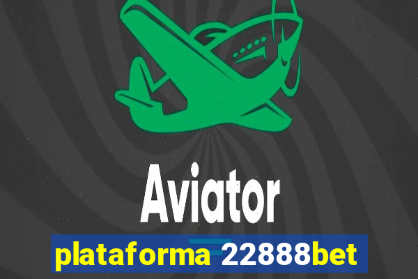 plataforma 22888bet